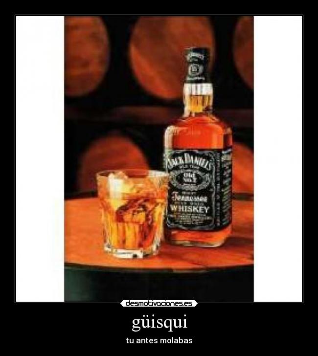 güisqui - tu antes molabas
