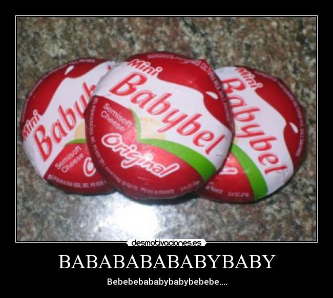 BABABABABABYBABY - Bebebebababybabybebebe....