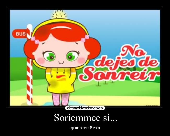 Soriemmee si... - quierees Sexo
