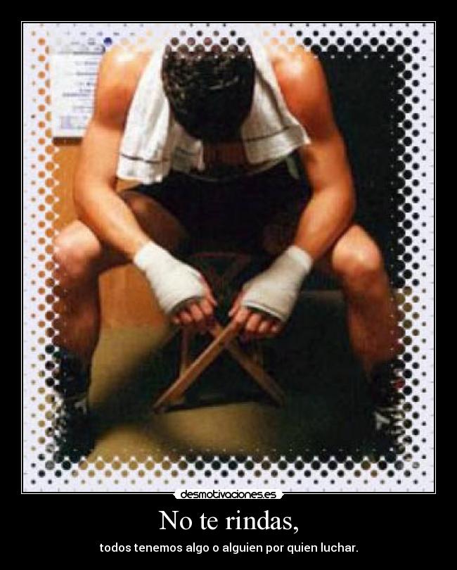 No te rindas, - 