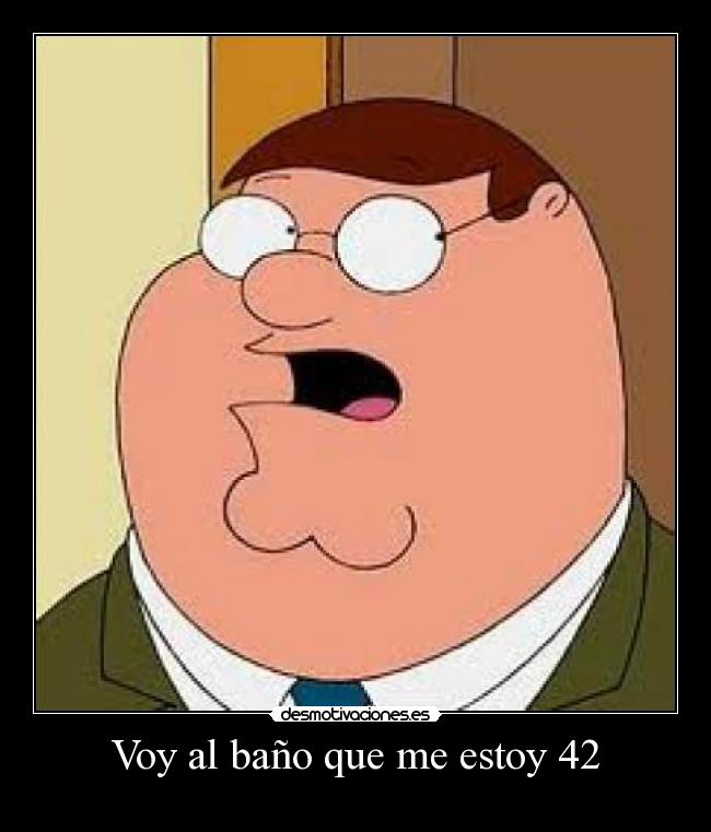 Voy al baño que me estoy 42 - 