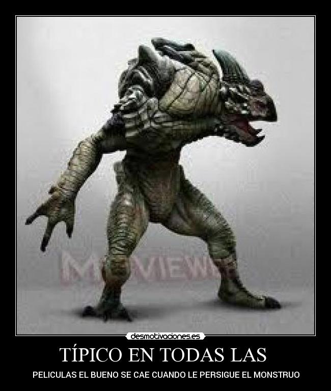 TÍPICO EN TODAS LAS  - PELICULAS EL BUENO SE CAE CUANDO LE PERSIGUE EL MONSTRUO