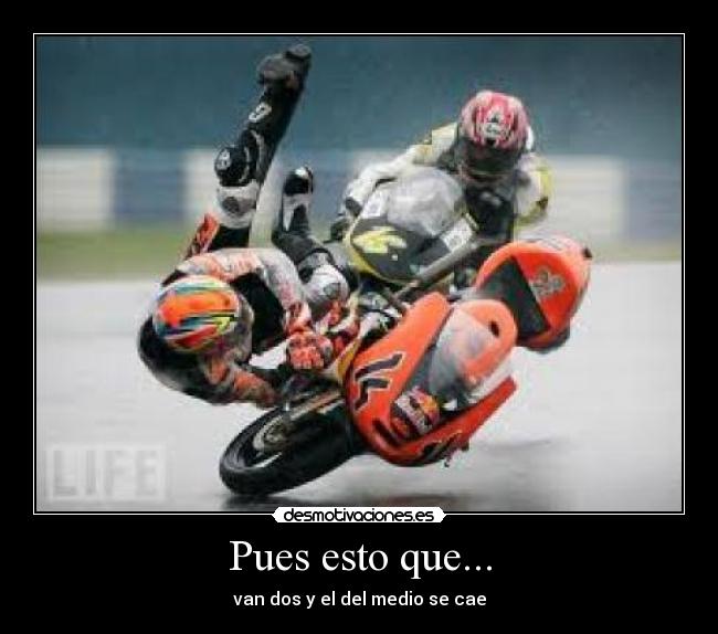 Pues esto que... - van dos y el del medio se cae