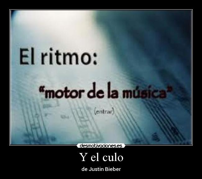 Y el culo - de Justin Bieber