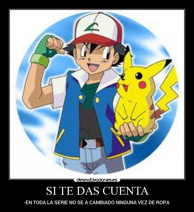 SI TE DAS CUENTA - -EN TODA LA SERIE NO SE A CAMBIADO NINGUNA VEZ DE ROPA