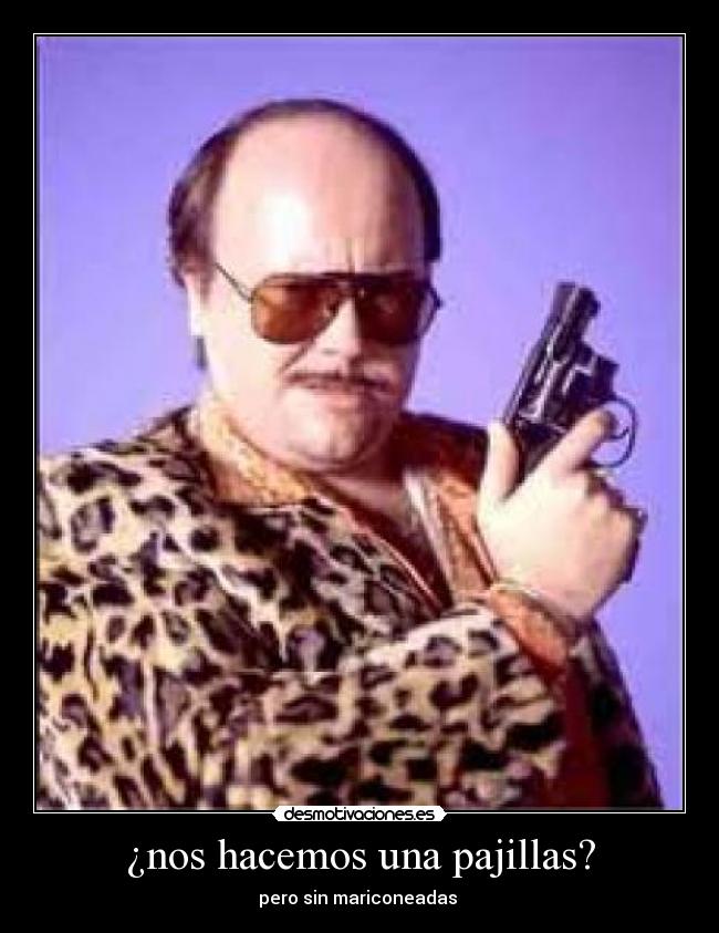 ¿nos hacemos una pajillas? - pero sin mariconeadas 