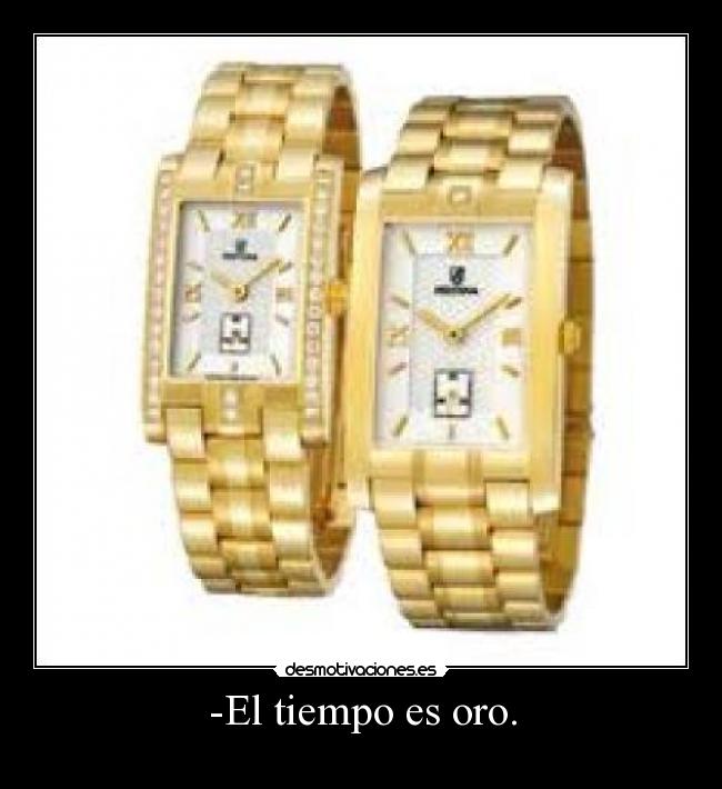 -El tiempo es oro. - 