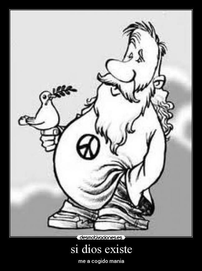 si dios existe - me a cogido mania