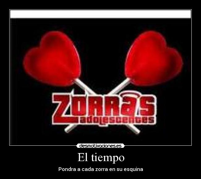 El tiempo - Pondra a cada zorra en su esquina