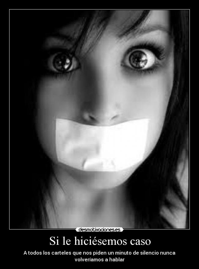 Si le hiciésemos caso -