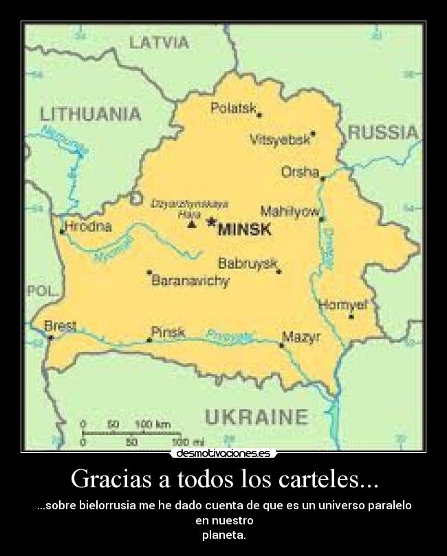 Gracias a todos los carteles... - ...sobre bielorrusia me he dado cuenta de que es un universo paralelo en nuestro
planeta.