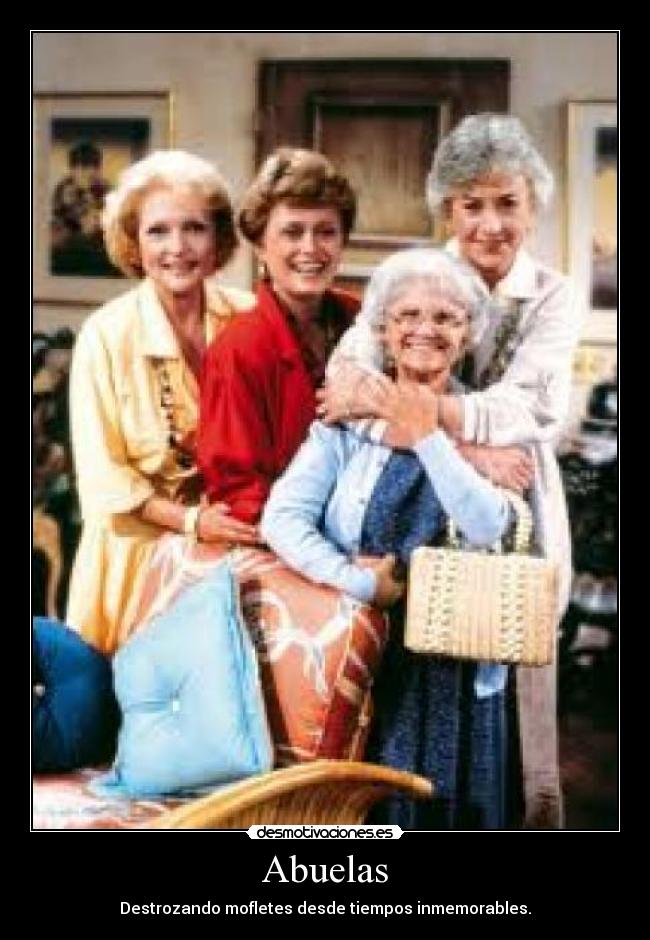 Abuelas - Destrozando mofletes desde tiempos inmemorables.