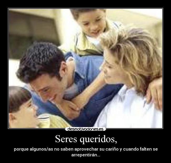 Seres queridos, -