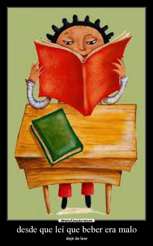 desde que leí que beber era malo -