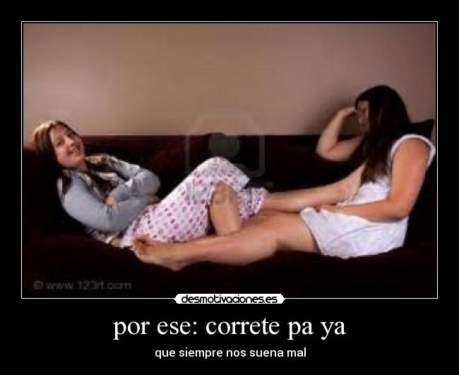 por ese: correte pa ya - que siempre nos suena mal