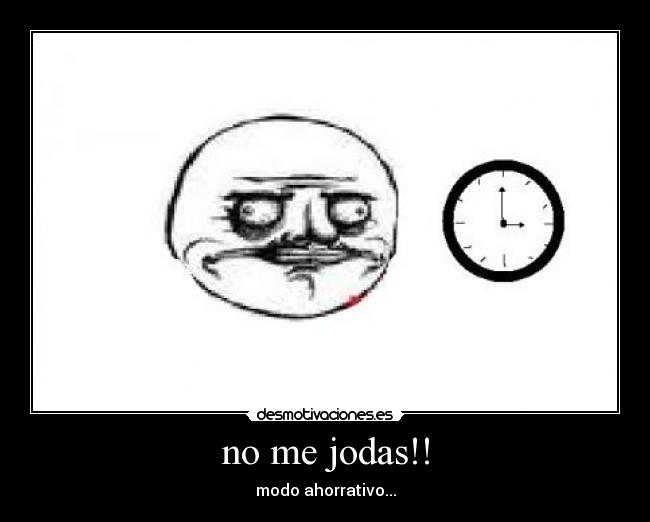 no me jodas!! -