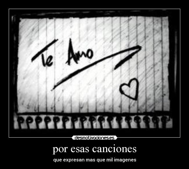 por esas canciones - que expresan mas que mil imagenes
