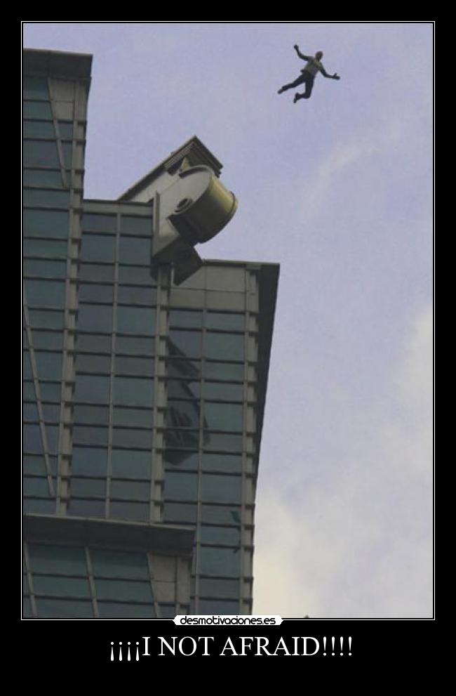 ¡¡¡¡I NOT AFRAID!!!! - 