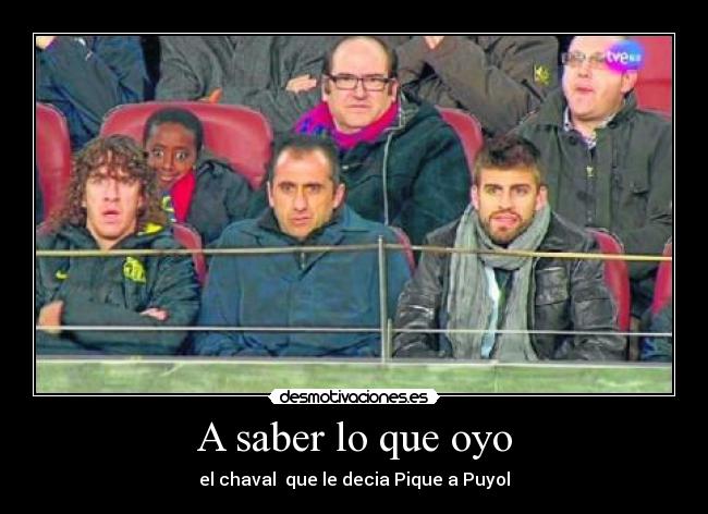 A saber lo que oyo -