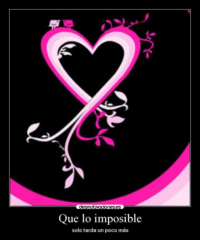 Que lo imposible -