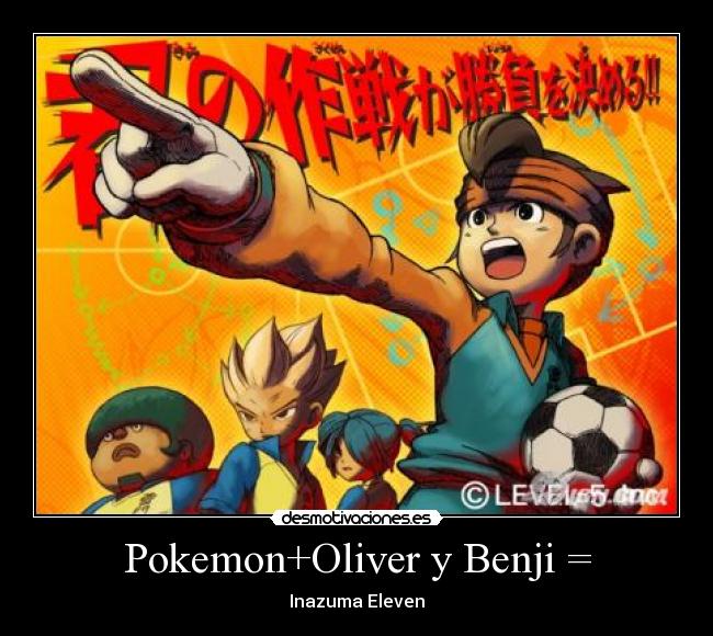 Pokemon+Oliver y Benji = -