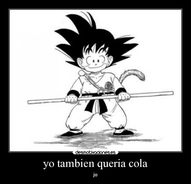 yo tambien queria cola - 