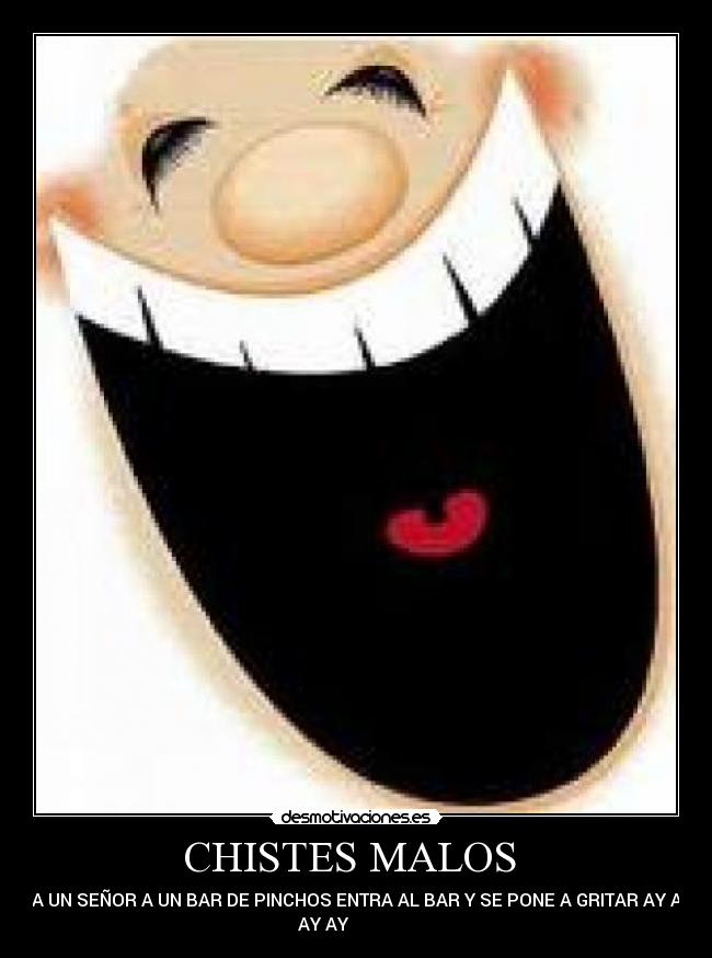 CHISTES MALOS - VA UN SEÑOR A UN BAR DE PINCHOS ENTRA AL BAR Y SE PONE A GRITAR AY AY
AY AY