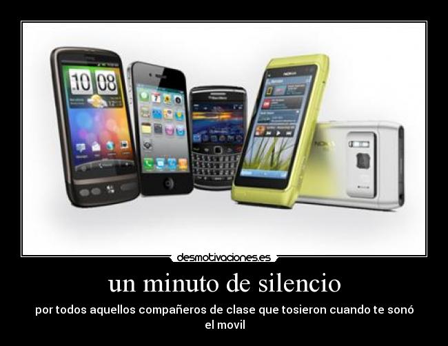 un minuto de silencio - por todos aquellos compañeros de clase que tosieron cuando te sonó el movil