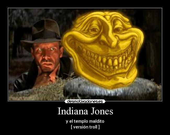 carteles indiana jones troll desmotivaciones