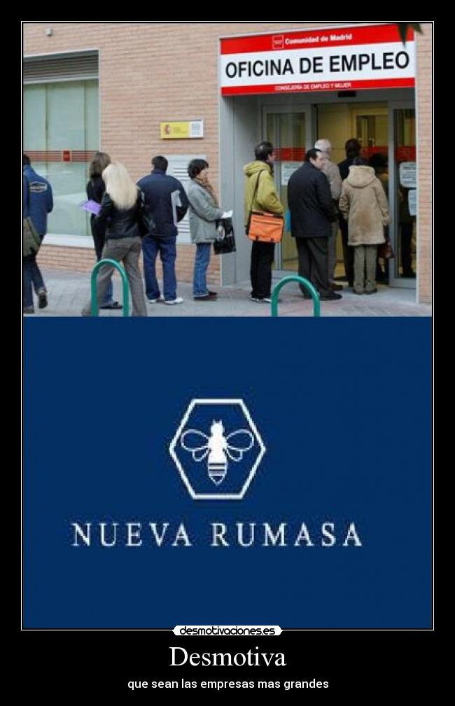 Desmotiva - que sean las empresas mas grandes