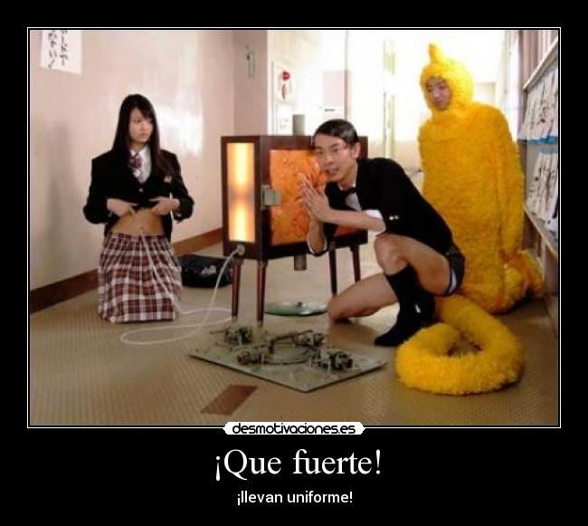 ¡Que fuerte! -