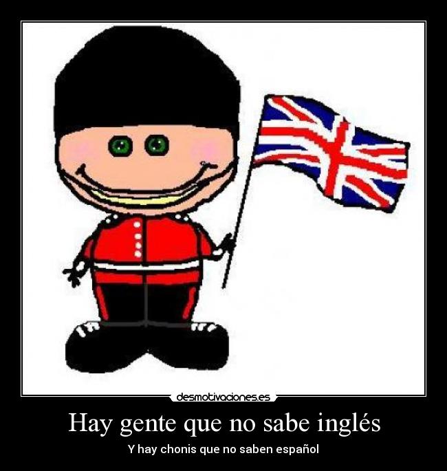 Hay gente que no sabe inglés - Y hay chonis que no saben español