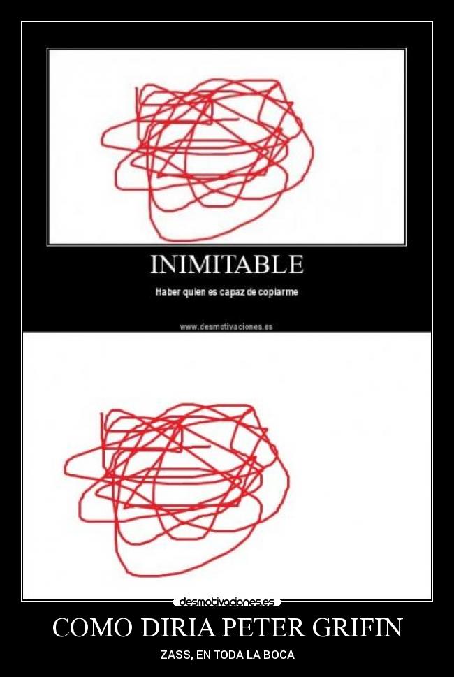 COMO DIRIA PETER GRIFIN - ZASS, EN TODA LA BOCA