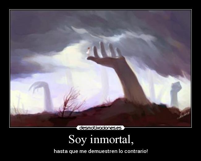 Soy inmortal, - 