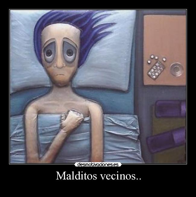 Malditos vecinos.. -