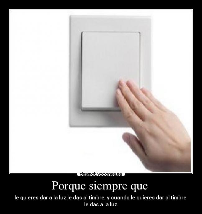 Porque siempre que  - 