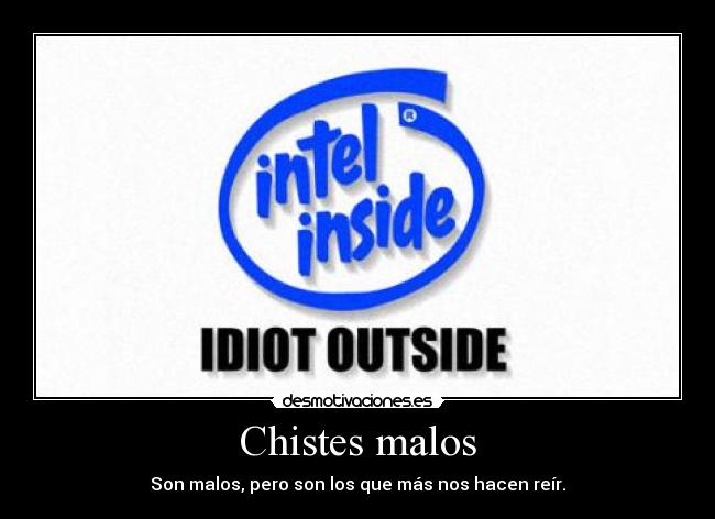 carteles intel inside idiot outside desmotivaciones