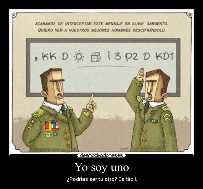 Yo soy uno - ¿Podrías ser tu otro? Es fácil.