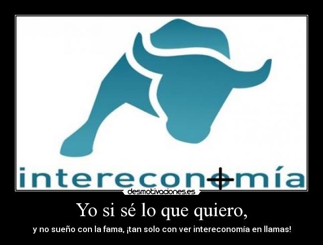 Yo si sé lo que quiero, -