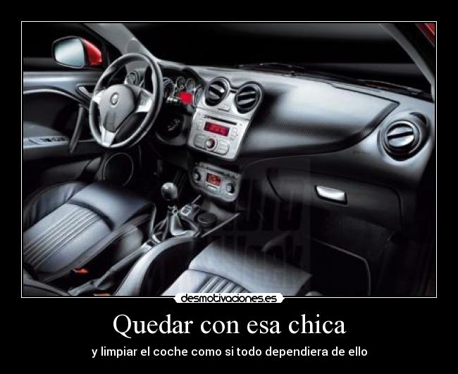 Quedar con esa chica - y limpiar el coche como si todo dependiera de ello