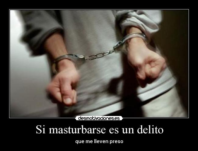 Si masturbarse es un delito -