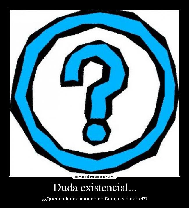 Duda existencial... -