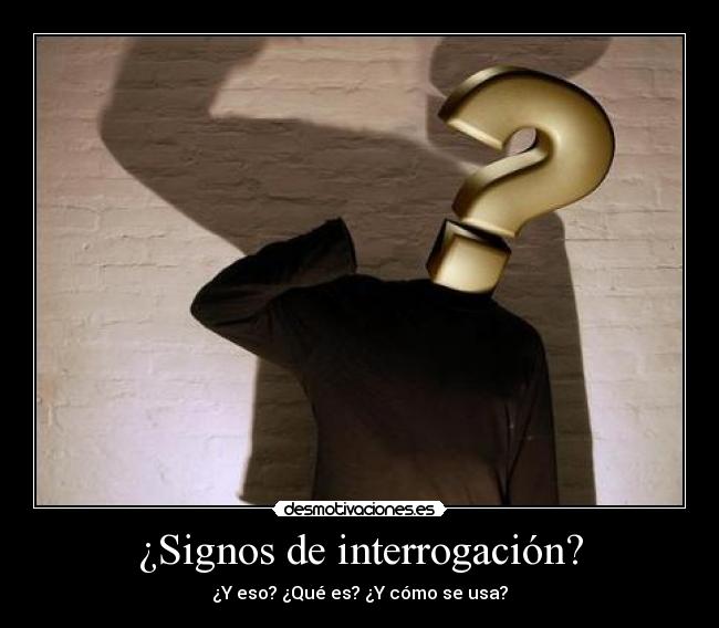 ¿Signos de interrogación? -