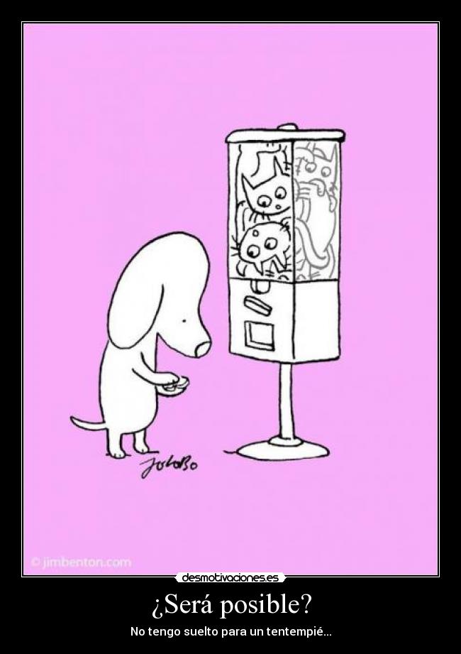 ¿Será posible? - No tengo suelto para un tentempié...