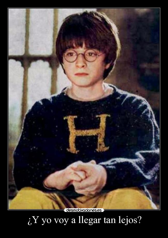 ¿Y yo voy a llegar tan lejos? -