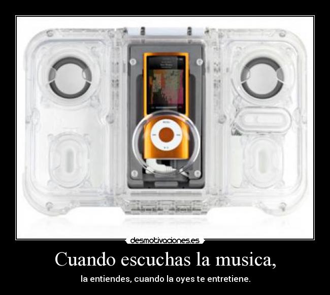 Cuando escuchas la musica, - 
