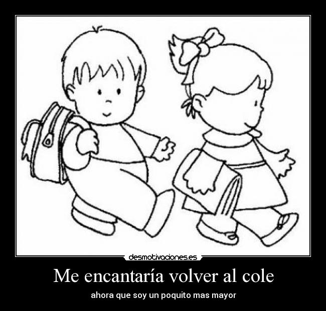 Me encantaría volver al cole -