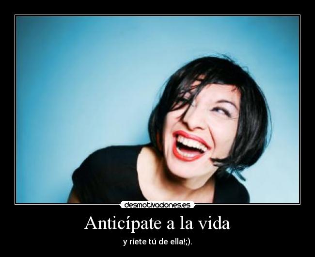 Anticípate a la vida - 
