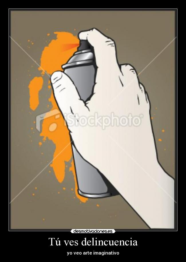 Tú ves delincuencia - yo veo arte imaginativo