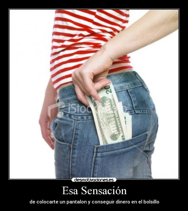 Esa Sensación - de colocarte un pantalon y conseguir dinero en el bolsillo